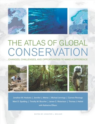 Imagen de archivo de The Atlas of Global Conservation : Changes, Challenges, and Opportunities to Make a Difference a la venta por Better World Books