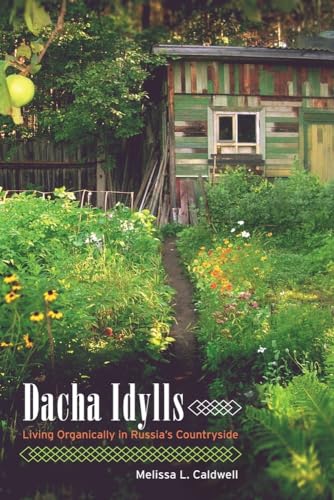 9780520262850: Dacha Idylls: Living Organically in Russia's Countryside