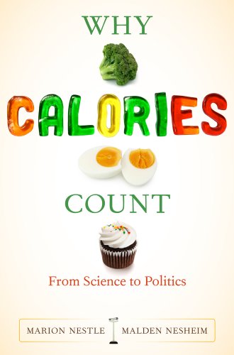 Stock image for Why Calories Count: From Science to Politics (California Studies in Food and Culture) for sale by Off The Shelf