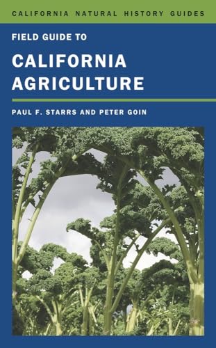 Field Guide to California Agriculture (Volume 98) (California Natural History Guides) (9780520265431) by Paul F. Starrs; Peter Goin