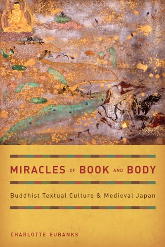 Beispielbild fr Miracles of Book and Body: Buddhist Textual Culture and Medieval Japan (Volume 10) (Buddhisms) zum Verkauf von Recycle Bookstore