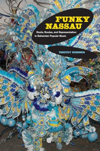 9780520265684: Funky Nassau: Roots, Routes, and Representation in Bahamian Popular Music: 15 (Music of the African Diaspora)