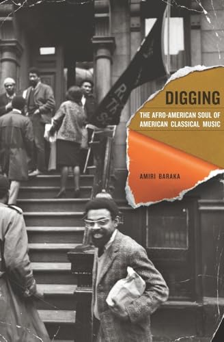 Digging: The Afro-American Soul of American Classical Music (Volume 13) (9780520265820) by Baraka, Amiri
