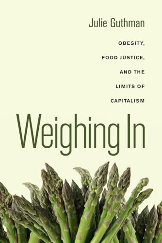 Weighing In, Obesity, Food Justice, and the Limits of Capitalism