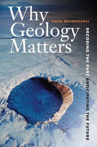 Beispielbild fr Why Geology Matters : Decoding the Past, Anticipating the Future zum Verkauf von Better World Books