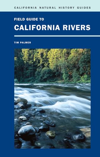 Stock image for Field Guide to California Rivers (Volume 105) (California Natural History Guides) for sale by Books From California