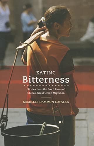 Stock image for Eating Bitterness : Stories from the Front Lines of China's Great Urban Migration for sale by Better World Books: West