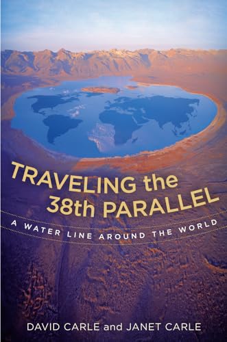 Stock image for Traveling the 38th Parallel: A Water Line around the World for sale by SecondSale