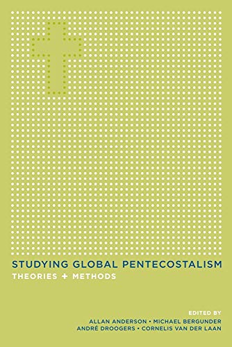 Imagen de archivo de Studying Global Pentecostalism: Theories and Methods (Volume 10) (The Anthropology of Christianity) a la venta por Recycle Bookstore