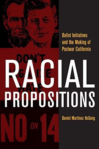 Stock image for Racial Propositions: Ballot Initiatives and the Making of Postwar California Volume 30 for sale by ThriftBooks-Dallas