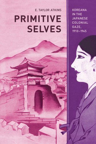 9780520266735: Primitive Selves: Koreana in the Japanese Colonial Gaze, 1910-1945