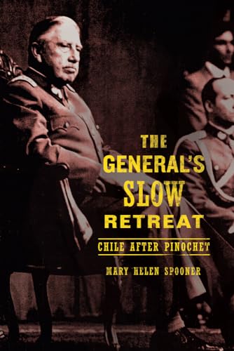 Stock image for The General's Slow Retreat : Chile after Pinochet for sale by Better World Books