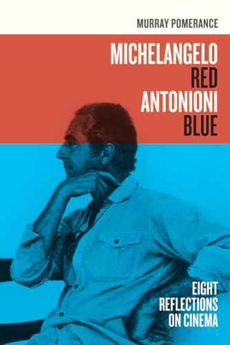 9780520266865: Michelangelo Red Antonioni Blue: Eight Reflections on Cinema