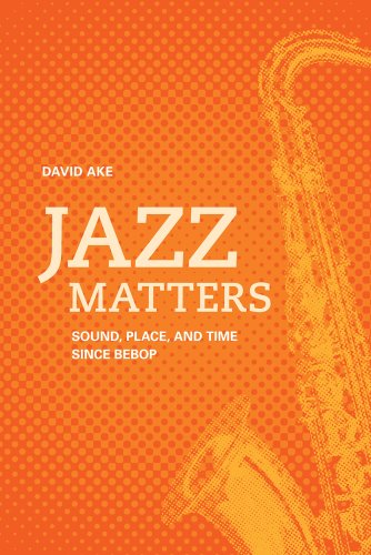 9780520266889: Jazz Matters: Sound, Place, and Time Since Bebop