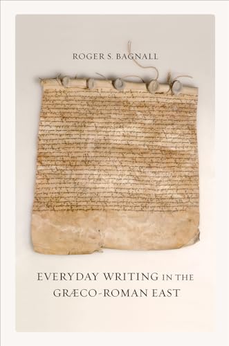 9780520267022: Everyday Writing in the Graeco-Roman East: Volume 69 (Sather Classical Lectures)