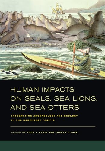 Stock image for Human Impacts on Seals, Sea Lions, and Sea Otters: Integrating Archaeology and Ecology in the Northeast Pacific for sale by HPB-Red