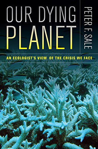 Stock image for Our Dying Planet: An Ecologist's View of the Crisis We Face for sale by Front Cover Books