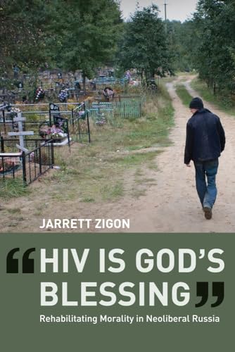 9780520267626: HIV Is God's Blessing: Rehabilitating Morality in Neoliberal Russia
