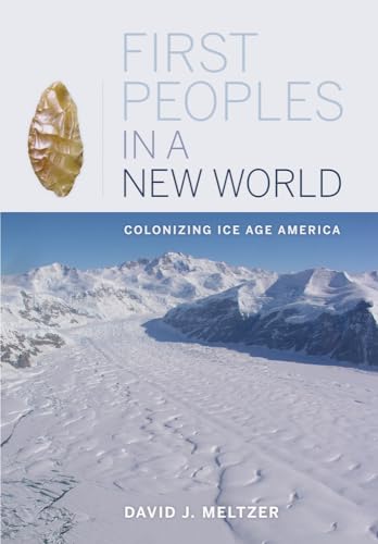Stock image for First Peoples in a New World: Colonizing Ice Age America for sale by -OnTimeBooks-