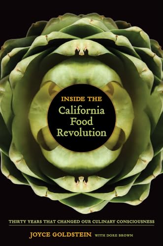Stock image for Inside the California Food Revolution: Thirty Years That Changed Our Culinary Consciousness (California Studies in Food & Culture) (California Studies in Food and Culture): 44 for sale by Bahamut Media
