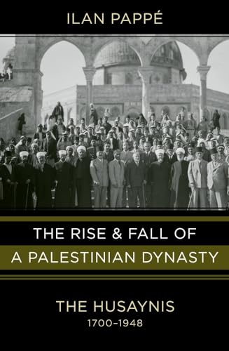 Beispielbild fr The Rise & Fall of a Palestinian Dynasty: The Husaynis 1700-1948 zum Verkauf von Powell's Bookstores Chicago, ABAA