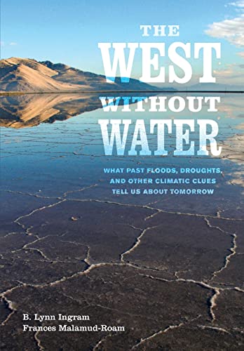 9780520268555: The West without Water: What Past Floods, Droughts, and Other Climatic Clues Tell Us about Tomorrow