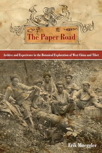 Stock image for The Paper Road: Archive and Experience in the Botanical Exploration of West China and Tibet for sale by Moe's Books