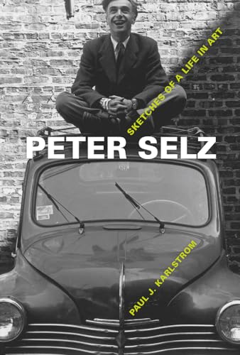 Stock image for Peter Selz : Sketches of a Life in Art for sale by Better World Books