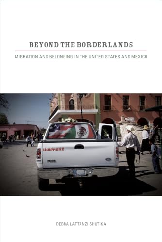Beispielbild fr Beyond the Borderlands : Migration and Belonging in the United States and Mexico zum Verkauf von Better World Books