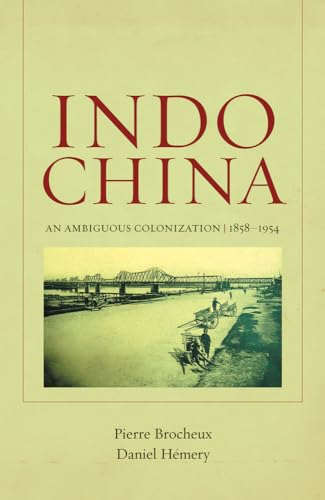 9780520269743: Indochina: An Ambiguous Colonization, 1858-1954