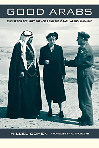 9780520269767: Good Arabs: The Israeli Security Agencies and the Israeli Arabs, 1948–1967