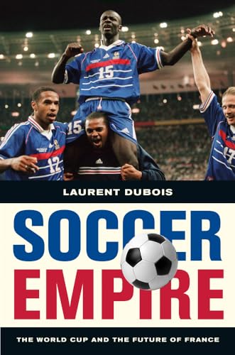 Imagen de archivo de Soccer Empire: The World Cup and the Future of France a la venta por HPB-Emerald