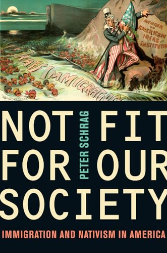 Imagen de archivo de Not Fit for Our Society : Immigration and Nativism in America a la venta por Better World Books