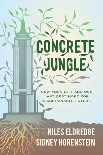 Beispielbild fr Concrete Jungle: New York City and Our Last Best Hope for a Sustainable Future zum Verkauf von WorldofBooks