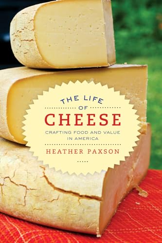 Stock image for The Life of Cheese: Crafting Food and Value in America (Volume 41) (California Studies in Food and Culture) for sale by Meadowland Media