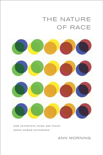 

The Nature of Race: How Scientists Think and Teach about Human Difference