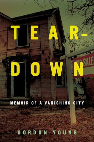 Stock image for Teardown: Memoir of a Vanishing City for sale by Lowry's Books