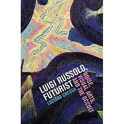 9780520270633: Luigi Russolo, Futurist: Noise, Visual Arts, and the Occult