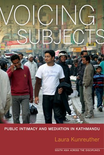 9780520270701: Voicing Subjects: Public Intimacy and Mediation in Kathmandu