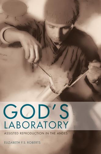 9780520270824: God's Laboratory: Assisted Reproduction in the Andes