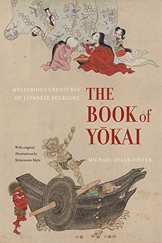 Stock image for The Book of Yokai: Mysterious Creatures of Japanese Folklore for sale by HPB-Emerald