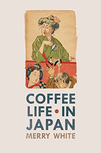 9780520271159: Coffee Life in Japan: Volume 36 (California Studies in Food and Culture)