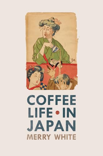 Coffee Life in Japan ( California Studies in Food and Culture )