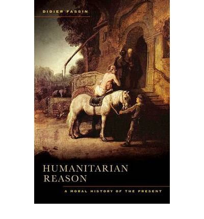 9780520271166: Humanitarian Reason: A Moral History of the Present