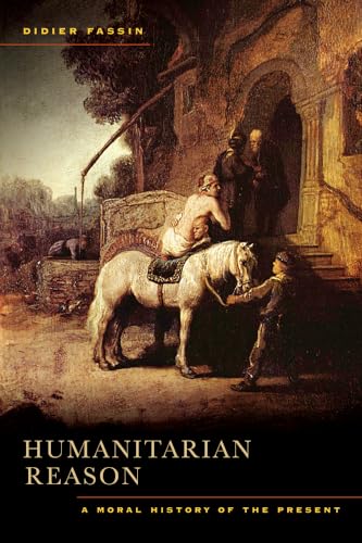 Beispielbild fr Humanitarian Reason: A Moral History of the Present zum Verkauf von Goodwill Southern California