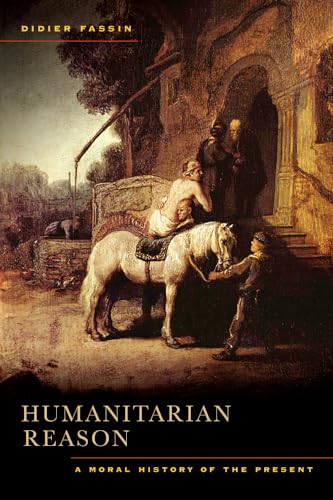 Stock image for Humanitarian Reason: A Moral History of the Present for sale by Bookmans