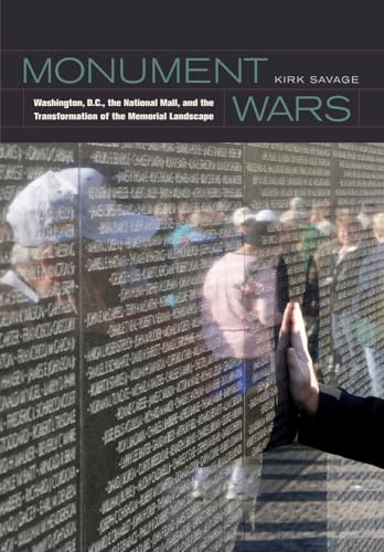 Stock image for Monument Wars: Washington, D.C., the National Mall, and the Transformation of the Memorial Landscape for sale by SecondSale