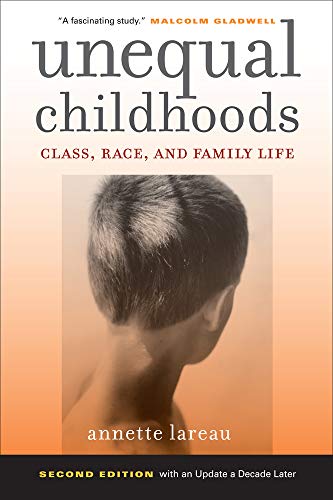 Unequal Childhoods: Class, Race, and Family Life, 2nd Edition with an Update a Decade Later (9780520271425) by Lareau, Annette