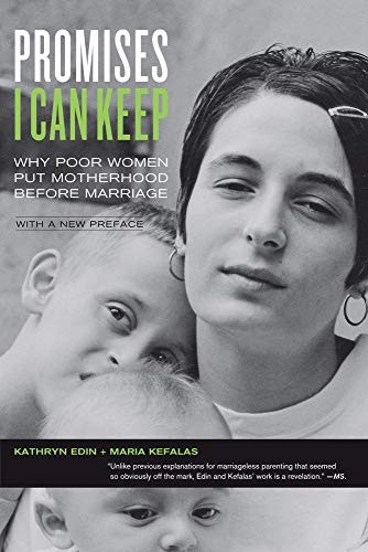Stock image for Promises I Can Keep : Why Poor Women Put Motherhood Before Marriage for sale by Better World Books