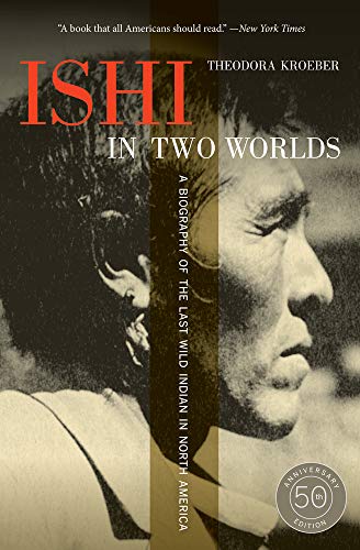 Beispielbild fr Ishi in Two Worlds, 50th Anniversary Edition: A Biography of the Last Wild Indian in North America zum Verkauf von GF Books, Inc.